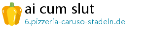 ai cum slut